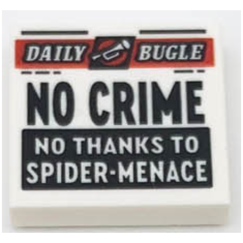 Visuel indicatif Rebrickable de Tuile 2 x 2 avec journal bugle quotidien 'NO CRIME NO THANKS TO SPIDER-MENACE' motif imprimé (Tile 2 x 2 with Newspaper Daily Bugle 'NO CRIME NO THANKS TO SPIDER-MENACE' Print)