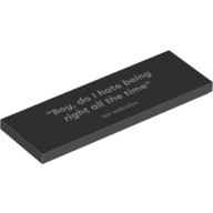 Visuel indicatif Rebrickable de Tuile 2 x 4 avec motif imprimé 'Boy, do I hate being right all the time' (Tile 2 x 4 with 'Boy, do I hate being right all the time' Print)