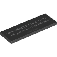 Visuel indicatif Rebrickable de Tuile 2 x 6 avec '“One thing's for sure. We're all gonna be a lot thinner!" - HAN SOLO'' (Tile 2 x 6 with '“One thing's for sure. We're all gonna be a lot thinner!" - HAN SOLO' Print)