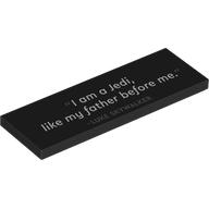 Visuel indicatif Rebrickable de Tuile 2 x 6 avec motif imprimé 'I am a jedi, like my father before me' (Tile 2 x 6 with 'I am a jedi, like my father before me' Print)