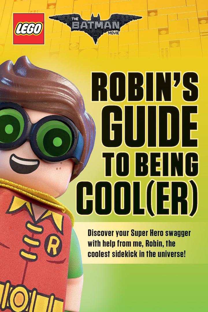 Le film LEGO Batman: le guide de Robin pour être cool(er) (The LEGO Batman Movie: Robin's Guide to Being Cool(er))